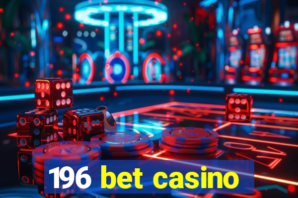 196 bet casino